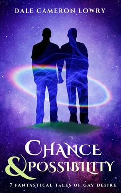 Chance &amp; Possibility: Seven Fantastical Tales of Gay Desire