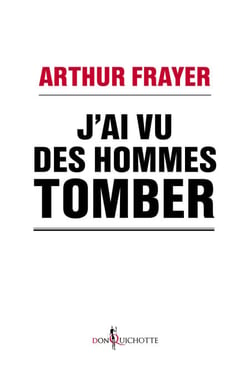 J'ai vu des hommes tomber. En réponse à ceux que la crise indiffère - En réponse à ceux que la crise indiffère