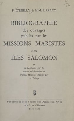 Bibliographie des ouvrages publiés par les missions maristes des îles Salomon - Et en particulier par les presses missionnaires de Visale, Honiara, Banony Bay et Tsiroge