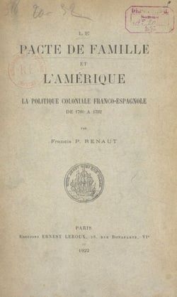 Le pacte de famille et l'Amérique - La politique coloniale franco-espagnole de 1760 à 1792
