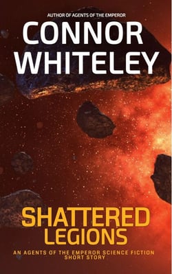 Shattered Legions: An Agents of The Emperor Science Fiction Short Story - Agents of The Emperor Science Fiction Stories, #28