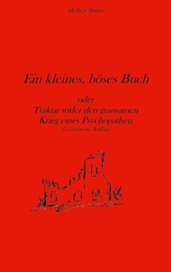 Ein kleines, böses Buch - oder Traktat wider den grausamen Krieg eines Psychopathen