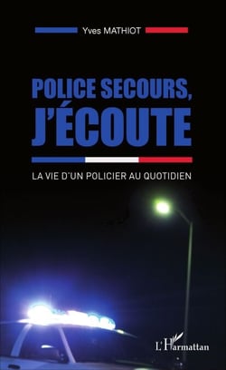 Police secours, j'écoute - La vie d'un policier au quotidien