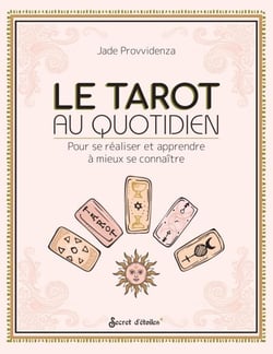 Le tarot au quotidien - Pour se réaliser et apprendre à mieux se connaître