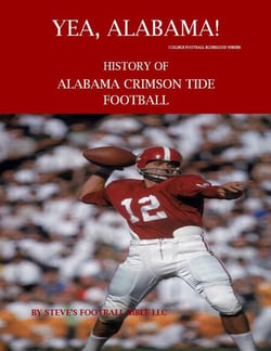 Yea Alabama! History of Alabama Crimson Tide Football - College Football Blueblood Series, #1