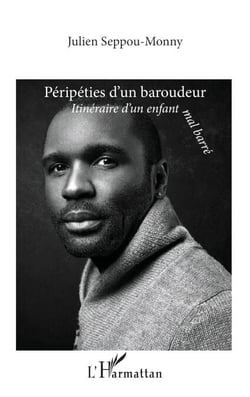 Péripéties d’un baroudeur - Itinéraire d’un enfant mal barré