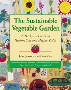 The Sustainable Vegetable Garden - A Backyard Guide to Healthy Soil and Higher Yields