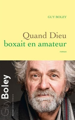 Quand Dieu boxait en amateur - roman