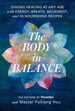 The Body in Balance - Qigong Healing at Any Age with Energy, Breath, Movement, and 50 Nourishing Recipes
