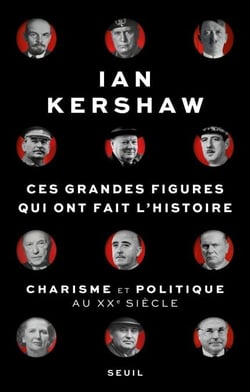 Ces Grandes Figures qui ont fait l'histoire - Charisme et politique au XXe siècle