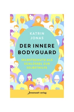 Der innere Bodyguard - Selbstschutz als Schlüssel zur Selbsthilfe