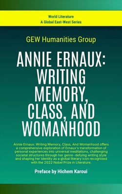 Annie Ernaux: Writing Memory, Class, And Womanhood - World Literature