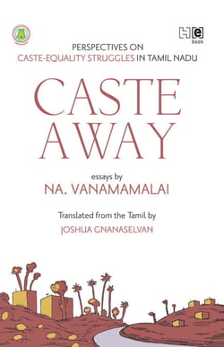 Caste Away - Perspectives on Caste-Equality Struggles in Tamil Nadu