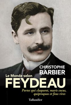 Le Monde selon Feydeau - Portes qui claquent, maris cocus, quiproquos et fous rires