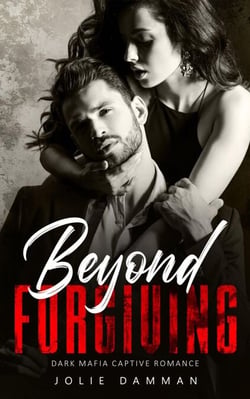 Beyond Forgiving - Dark Mafia Captive Romance - Mob Love, #2