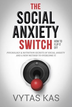 The Social Anxiety Switch: How to Flip It Off - Psychology &amp; Nutrition Secrets of Social Anxiety and a New Method to Overcome It.  [The QPH Method]