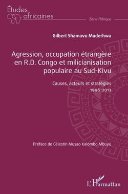 Agression, occupation étrangère en R.D. Congo et milicianisation populaire au Sud-Kivu - Causes, acteurs et stratégies 1996-2013