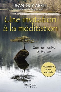 Une invitation à la méditation - Comment arriver à l'état zen