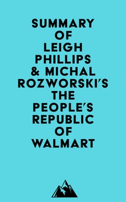 Summary of Leigh Phillips &amp; Michal Rozworski's The People's Republic of Walmart