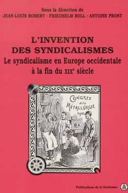 L’invention des syndicalismes - Le syndicalisme en Europe occidentale à la fin du XIXe siècle