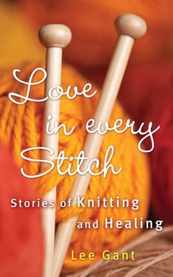 Love in Every Stitch - Stories of Knitting and Healing