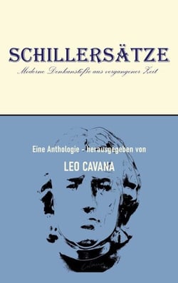 Schillersätze - Moderne Denkanstöße aus vergangener Zeit