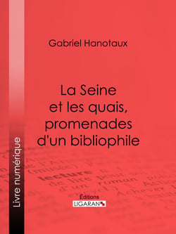 La Seine et les quais, promenades d'un bibliophile
