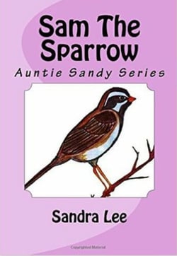 Sam the Sparrow - Auntie Sandy Series, #4