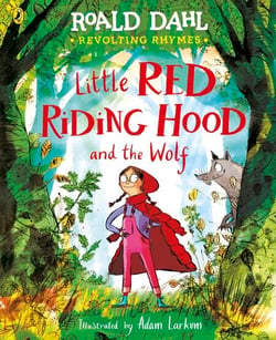 Revolting Rhymes: Little Red Riding Hood and the Wolf - A new picture book featuring Roald Dahl’s original rhyme