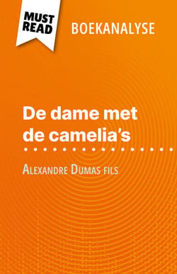 De dame met de camelia’s van Alexandre Dumas fils (Boekanalyse) - Volledige analyse en gedetailleerde samenvatting van het werk