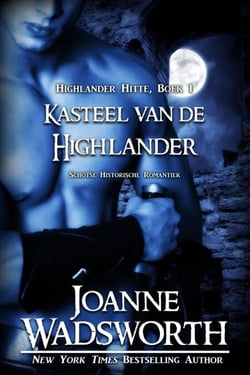 Kasteel van de Highlander: Schotse Historische Romantiek - Highlander Hitte, #1