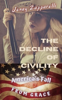 The Decline of Civility: America's Fall from Grace - Thee Trilogy of the Ages, #1