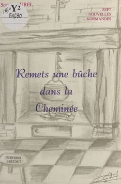 Remets une bûche dans la cheminée - Nouvelles