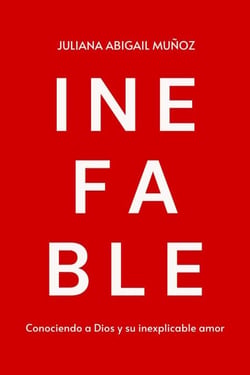 Inefable: Conociendo a Dios y su inexplicable amor
