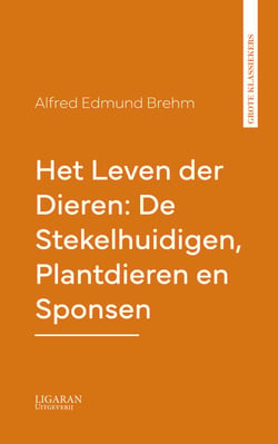 Het Leven der Dieren: De Stekelhuidigen, Plantdieren en Sponsen