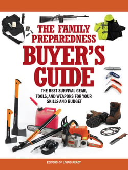 The Family Preparedness Buyer's Guide - The Best Survival Gear, Tools, and Weapons for Your Skills and Budget