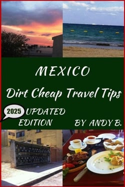 MEXICO Dirt Cheap Travel Tips - Enjoy YOUR Life Faster, Easier, Cheaper, #3