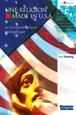 Une religion Made in U.S.A. - Le fondamentalisme évangélique