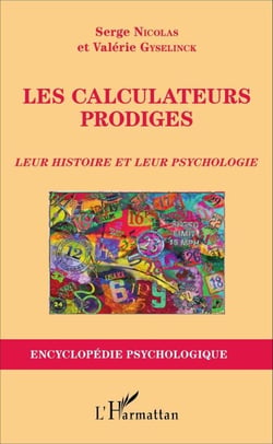 Les calculateurs prodiges - Leur histoire et leur psychologie