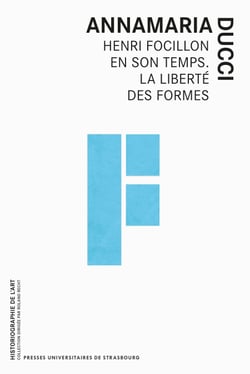 Henri Focillon en son temps - La liberté des formes