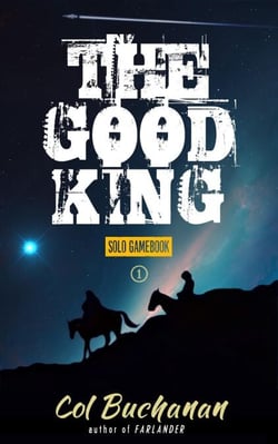 The Good King: A Solo Gamebook - The Good King: A Solo Adventure Through The High Wild, #1