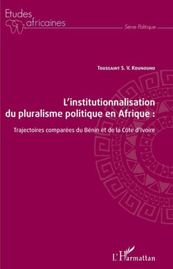 L'institutionnalisation du pluralisme politique en Afrique : - trajectoires comparées du Bénin et de la Côte d'Ivoire