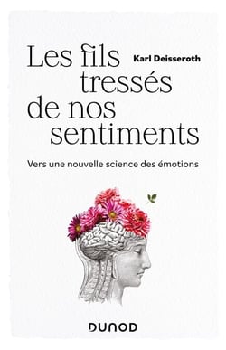 Les fils tressés de nos sentiments - Vers une nouvelle science des émotions