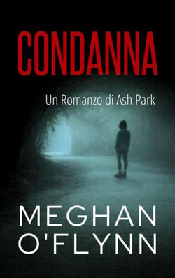 Condanna: Un Romanzo di Ash Park - Ash Park (Italian), #3