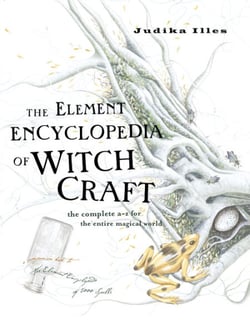 The Element Encyclopedia of Witchcraft - The Complete A–Z for the Entire Magical World