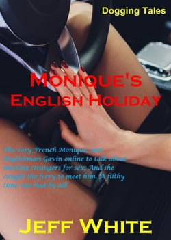 Monique's English Holiday - Dogging Tales, #12