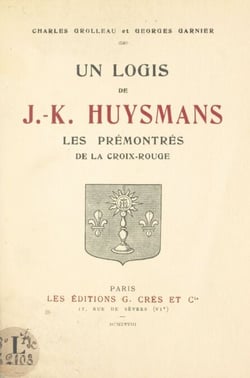 Un logis de J.-K. Huysmans - Les Prémontrés de la Croix-Rouge