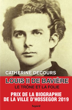 Louis II de Bavière - Le trône et la folie