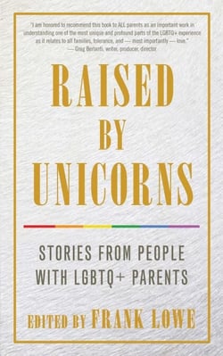 Raised By Unicorns - Stories from People with LGBTQ+ Parents