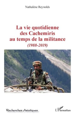 La vie quotidienne des Cachemiris au temps de la militance - (1988-2019)